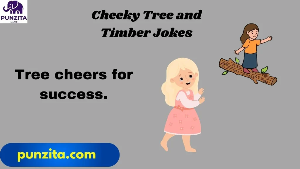 Cheeky Tree and Timber Jokes