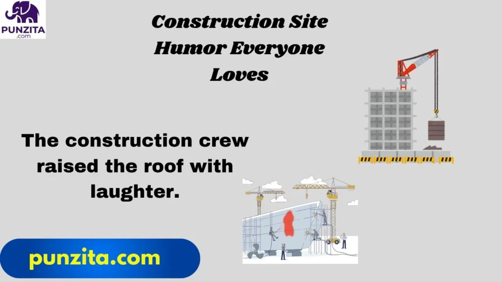 Construction Site Humor Everyone Loves