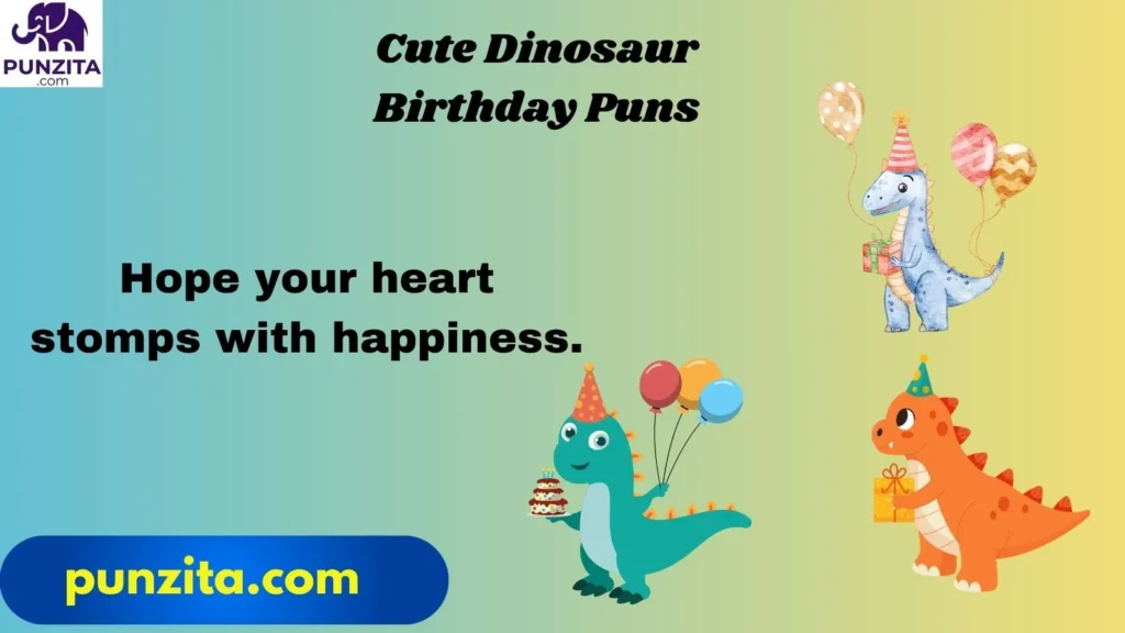 Cute Dinosaur Birthday Puns