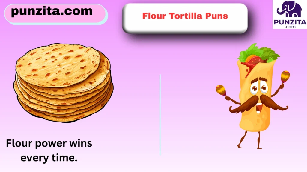 Flour Tortilla Puns