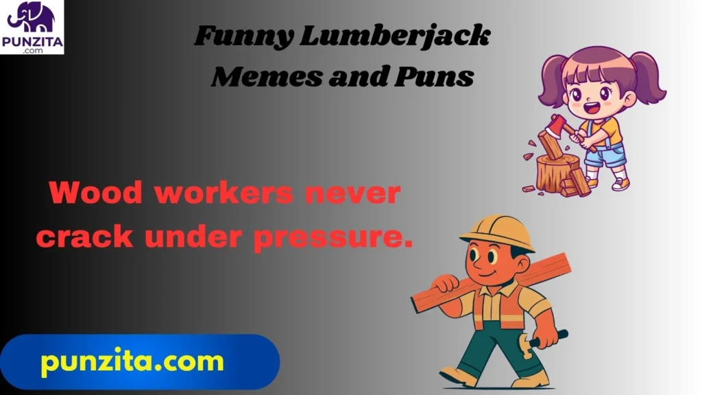 Funny Lumberjack Memes and Puns