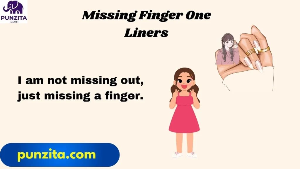 Missing Finger One Liners