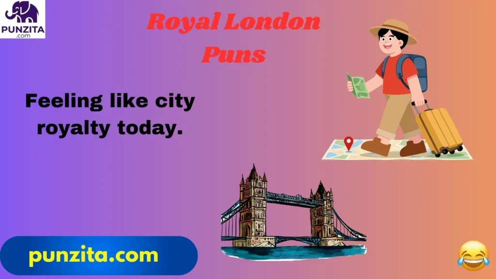 Royal London Puns