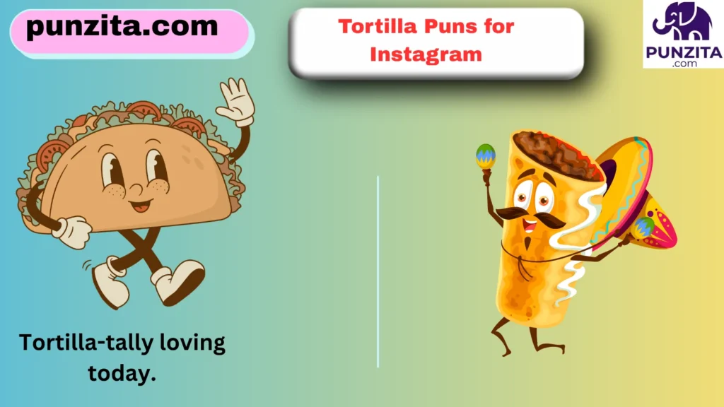 Tortilla Puns for Instagram