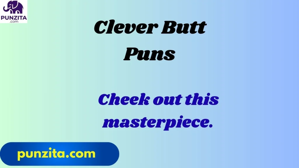 Clever Butt Puns