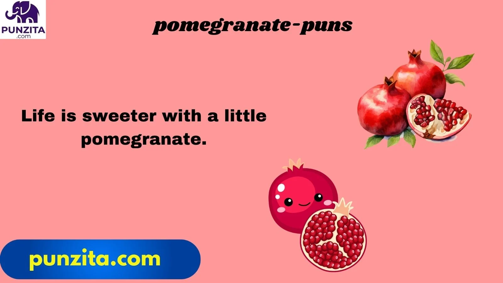 pomegranate puns